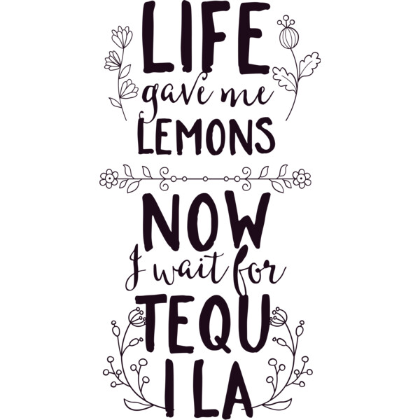 Life Gave Me Lemons Now I Wait For Tequila Thumbnail
